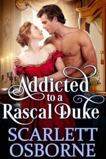 Addicted to a Rascal Duke: A Steamy Historical Regency Romance Novel