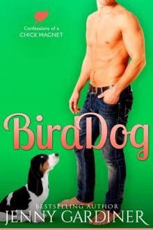 Bird Dog (Confessions of a Chick Magnet Book 4)