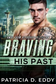 Braving His Past: An Away From Keyboard Romantic Suspense Standalone