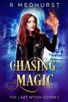 Chasing Magic: The Last Witch Coven Book 1