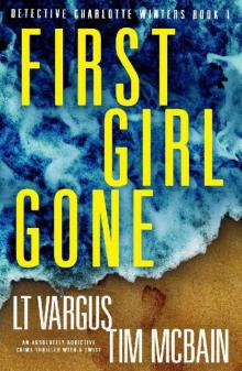 First Girl Gone: An absolutely addictive crime thriller with a twist (Detective Charlotte Winters Bo