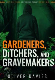 Gardners, Ditchers, and Gravemakers (A DCI Thatcher Yorkshire Crimes Book 4)