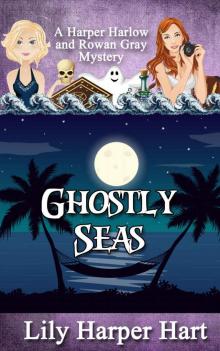 Ghostly Seas: A Harper Harlow and Rowan Gray Mystery