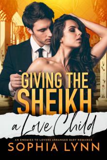 Giving the Sheikh a Love Child: A Sheikh's Arranged Baby Romance