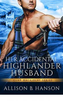 Her Accidental Highlander Husband (MacKinlay Clan)