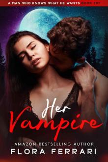 Her Vampire: An Instalove Possessive Vampire Romance (A Man Who Knows What He Wants Book 207)