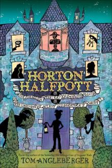 Horton Halfpott; Or, the Fiendish Mystery of Smugwick Manor; Or, the Loosening of M’Lady Lugge