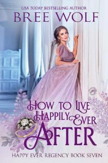 How to Live Happily Ever After (Happy Ever Regency Book 7)