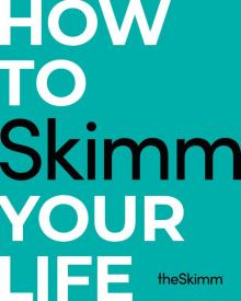 How to Skimm Your Life