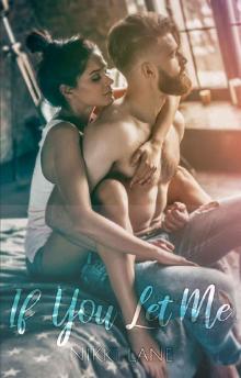 If You Let Me: An Enemies-to-Lovers Romance