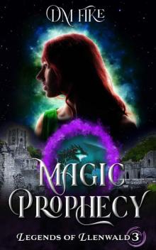 Magic Prophecy: A YA Portal Fantasy (Legends of Llenwald Book 3)