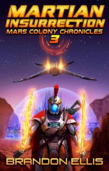 Martian Insurrection (Mars Colony Chronicles Book 3)