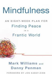 Mindfulness: An Eight-Week Plan for Finding Peace in a Frantic World