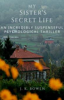 My Sister's Secret Life: An incredibly suspenseful psychological thriller