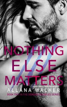 Nothing Else Matters (Demons Disciples MC Book 2)