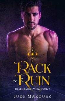 Rack or Ruin (The Desecrated Pack Book 3)