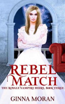 Rebel Match (The Royale Vampire Heirs Book 3)