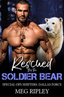 Rescued By The Soldier Bear (Special Ops Shifters: Dallas Force Book 1)