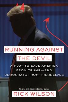 Running Against the Devil: A Plot to Save America From Trump--And Democrats From Themselves