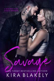 Savage: A Bad Boy Fake Fiancé Romance