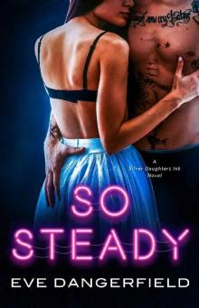 So Steady: Silver Daughters Ink, Book Two (Silver Daughters Ink Book Two)