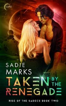 Taken by the Renegade (Rise of the Sadecs Book 2)