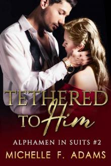 Tethered to Him (Alphamen in Suits Book 2)