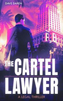 The Cartel Lawyer: A Legal Thriller