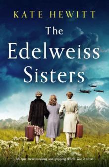 The Edelweiss Sisters: An epic, heartbreaking and gripping World War 2 novel