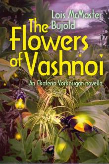 The Flowers of Vashnoi (Vorkosigan Saga
