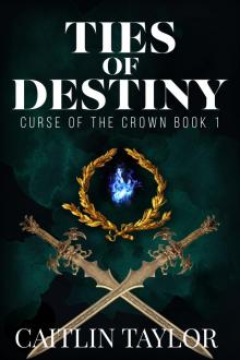 Ties of Destiny (Curse of the Crown Book 1)