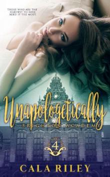 Unapologetically (Brighton Academy Series Book 4)