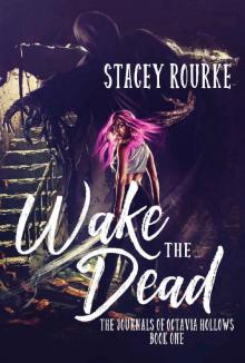 Wake the Dead (The Journals of Octavia Hollows #1)