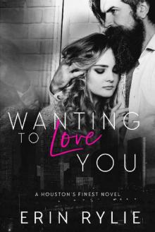 Wanting to Love You (Houston's Finest Book 3)