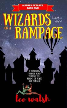 Wizards on a Rampage: A Tale of Two Realms (Mayr Stories Book 1)