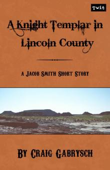 A Knight Templar in Lincoln County (A Jacob Smith Story #1)