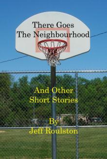 There Goes The Neighbourhood And Other Short Stories