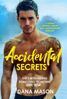 Accidental Secrets: A totally gripping, steamy, sexy contemporary romance (Accidental Love Book 3)