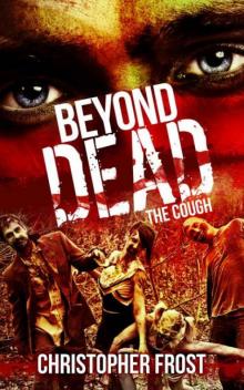 Beyond Dead | Book 1 | The Cough