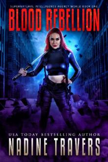 Blood Rebellion (Supernatural Intelligence Agency Book 1)