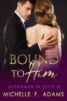 Bound to Him (Alphamen in Suits Book 1)