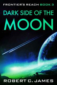 Dark Side of the Moon: A Gritty Space Opera Adventure (Frontier's Reach Book 3)