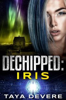 Dechipped: Iris: (Book Fourteen in the Unchipped Dystopian Sci-Fi Series)