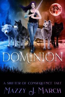 Dominion: A Shifter of Consequence Tale (Shifters of Consequence Book 4)