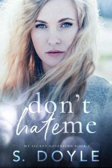 Don't Hate Me (My Secret Boyfriend Book 2)