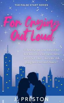 For Crying Out Loud: The laugh out loud romantic comedy that everyone's talking about! (The False Start Book 1)