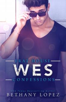 Frat House Confessions--Wes--Frat House Confessions, Book 2