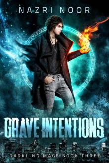 Grave Intentions (Darkling Mage Book 3)