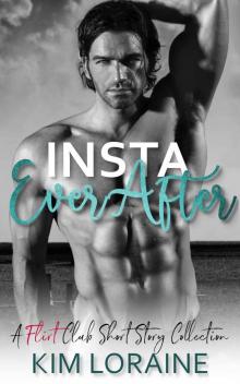 Insta Ever After: A Flirt Club Short Story Collection