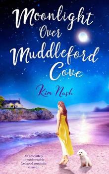 Moonlight Over Muddleford Cove: An absolutely unputdownable feel good romantic comedy